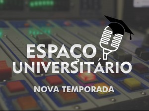Espaço Universitário estreia nova temporada na 100,7 FM