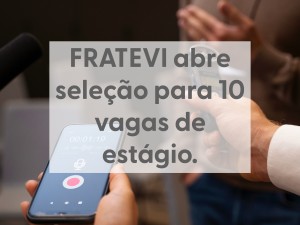 FRATEVI abre seleção para 10 vagas de estágio em Jornalismo na Rádio Universitária e TV Viçosa